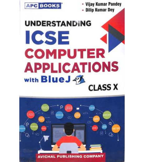 APC Understanding Computer Applications with BlueJ for ICSE Class 10 | Latest Edition ICSE Class 10 - SchoolChamp.net
