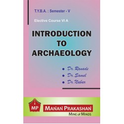 Introduction to ArchaeologyT.Y.B.A.Sem 5 Manan Prakashan