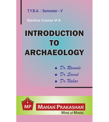 Introduction to ArchaeologyT.Y.B.A.Sem 5 Manan Prakashan B.A. Sem 5 - SchoolChamp.net
