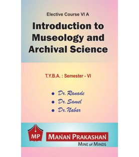 Introduction to Museology and Archival Science T.Y.B.A.Sem 6 Manan Prakashan