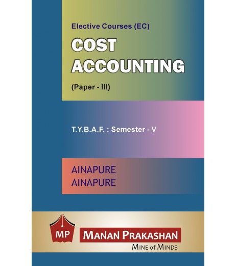 Cost Accounting (CA-III) TYBAF Sem 5 Manan Prakashan BAF Sem 5 - SchoolChamp.net