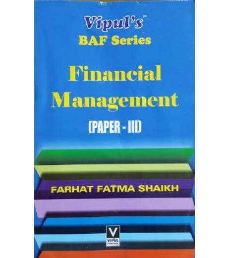 Financial Management (Paper-III) TYBAF Sem 6 Vipul Prakashan BAF Sem 6 - SchoolChamp.net