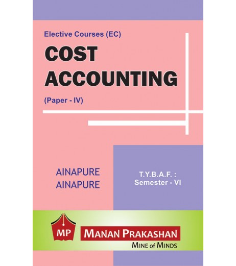 Cost Accounting (Paper-IV) TYBAF Sem 6 Manan Prakashan BAF Sem 6 - SchoolChamp.net