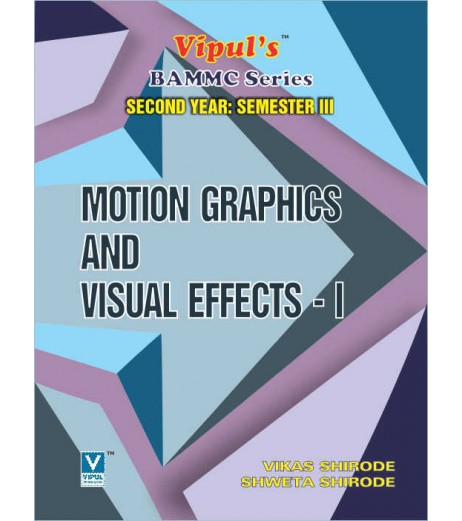 Motion Graphics and Visual Effects-1 BAMMC Sem3 SYBAMMC Vipul Prakashan BAMMC Sem 3 - SchoolChamp.net