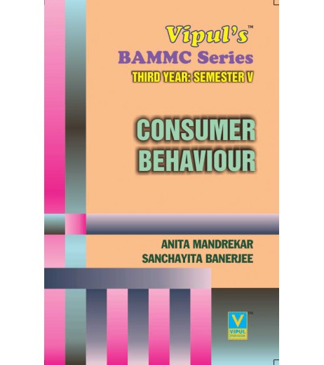 Consumer behaviour TYBAMMC Sem 5 Vipul Prakashan BAMMC Sem 5 - SchoolChamp.net