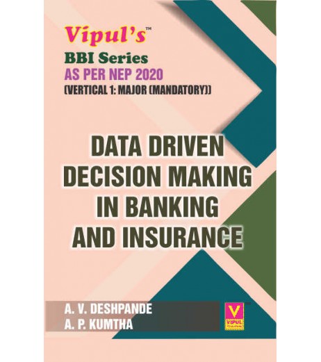 Data Driven Decision Making in Banking and Insurance SyBBI Sem 4 Vipul Prakashan | NEP 2020 Data Driven Decision Making in Banking and Insurance SyBBI Sem 4 Vipul Prakashan | NEP 2020