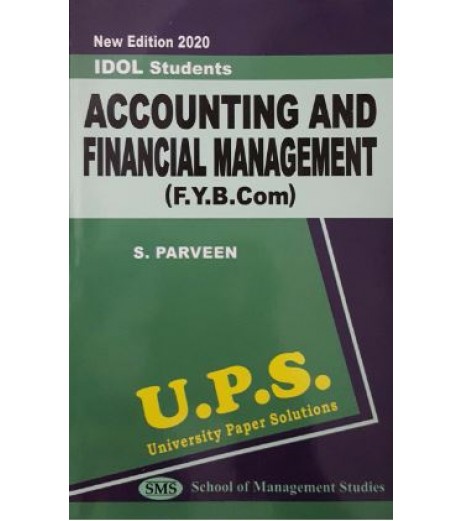 Accounting and Financial Management -1 fybcom Sem 1 UPS Idol Students B.Com Sem 1 - SchoolChamp.net