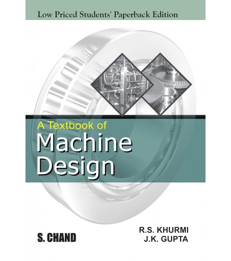 A Textbook of Machine Design by R S Khurmi and J K Gupta