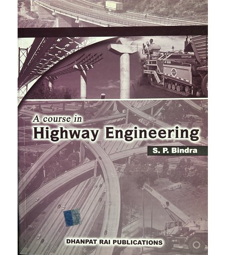 Course In Highway Engineering By S. P Bindra Course In Highway Engineering By S. P Bindra | Dhanpat Rai Publications
