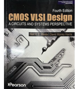 CMOS VLSI Design : A circuits and systems by  by weste & harris