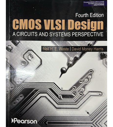 CMOS VLSI Design : A circuits and systems by  by weste & harris