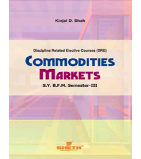 Commodities Market SYBFM Sem III Sheth Pub. BFM Sem 3 - SchoolChamp.net