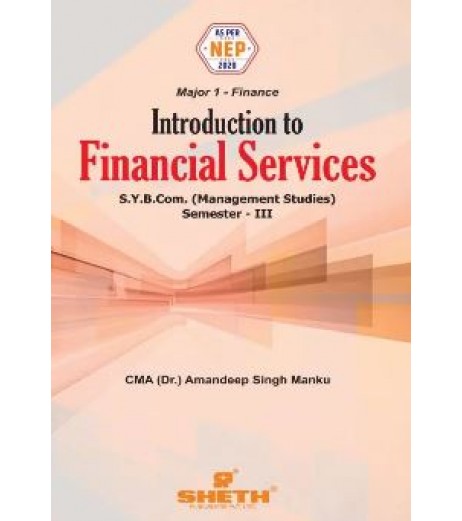 Introduction to Financial Services SYBMS Sem 3 Sheth Publication| NEP 2020 Introduction to Financial Services SYBMS Sem 3 Sheth Publication| NEP 2020