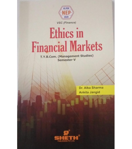 Ethics in Financial Markets TYBMS Sem 5 Sheth Publication| NEP 2020 Ethics in Financial Markets TYBMS Sem 5 Sheth Publication | NEP 2020