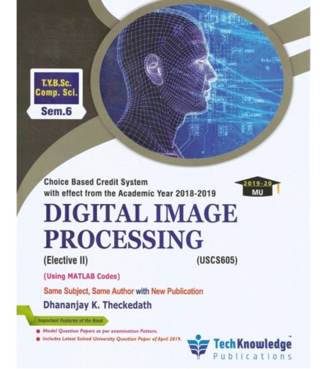 Digital Image Processing T.Y.B.Sc.Comp.Sci. Sem. 6 Techknowledge Publication B.Sc CS Sem 6 - SchoolChamp.net