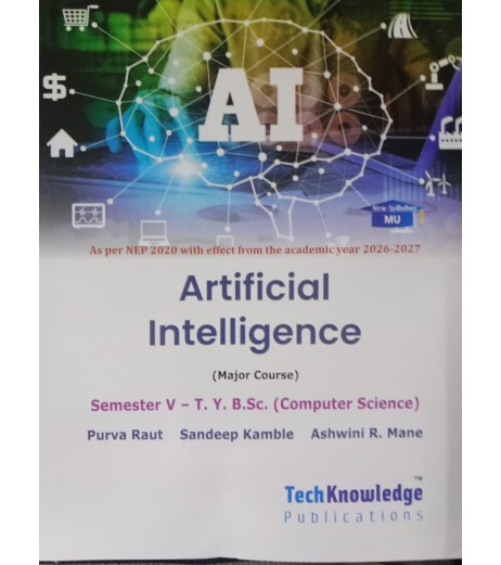 Artificial Intelligence TyB.Sc-Sem 5 Computer Science Tech-Knowledge|Latest edition Artificial Intelligence TyB.Sc-Sem 5 Computer Science Tech-Knowledge|NEP 2020