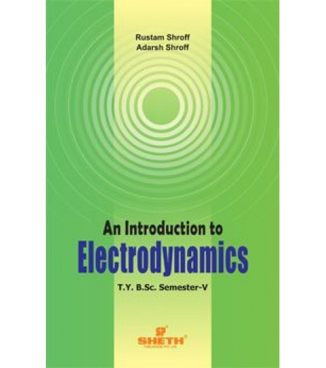 An Introduction to Electrodynamics T.Y.B.Sc  Sem 5 Sheth Publication B.Sc Sem 5 - SchoolChamp.net