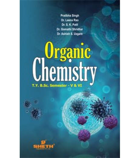 Organic Chemistry T.Y.B.Sc Sem 5 and 6 Sheth Publication B.Sc Sem 5 - SchoolChamp.net