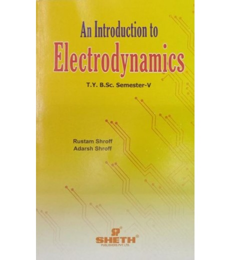 An Introduction to Electrodynamics T.Y.B.Sc  Sem 5 Sheth Publication B.Sc Sem 5 - SchoolChamp.net