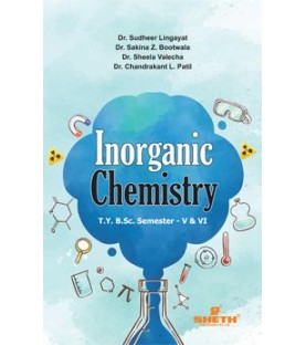 Inorganic Chemistry T.Y.B.Sc Sem 5 and 6 Sheth Publication