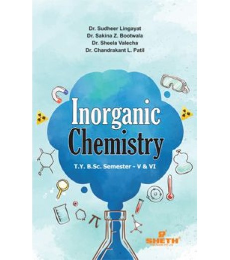 Inorganic Chemistry T.Y.B.Sc Sem 5 and 6 Sheth Publication B.Sc Sem 5 - SchoolChamp.net