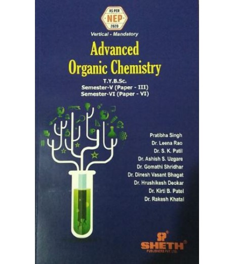 Advanced Organic Chemistry T.Y.B.Sc Sem 5 and 6 Sheth Publication | NEP 2020