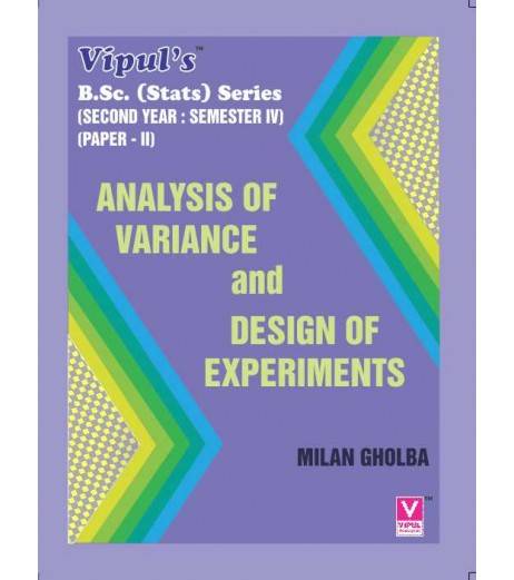 Analysis of Variance and Design of Experiments S.Y.B.Sc Stats Sem 4 Vipul Prakashan B.Sc Sem 4 - SchoolChamp.net