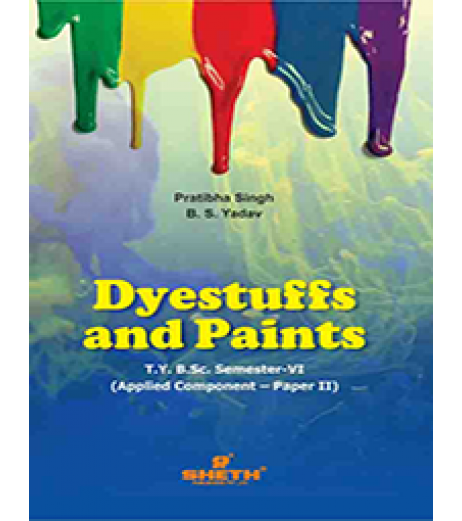 Dyestuffs And Paints (Applied Component-Paper-III) T.Y.B.Sc Chemistry Sem 6 Sheth Publication B.Sc Sem 5 - SchoolChamp.net