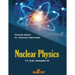 Nuclear Physics T.Y.B.Sc  Sem 6 Sheth Publication