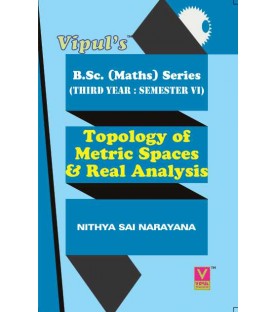 Topology of Metric Spaces and Real Analysis Maths – III T.Y.B.Sc. Sem 6 Vipul Prakashan