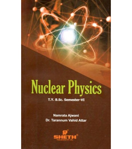 Nuclear Physics T.Y.B.Sc  Sem 6 Sheth Publication B.Sc Sem 6 - SchoolChamp.net