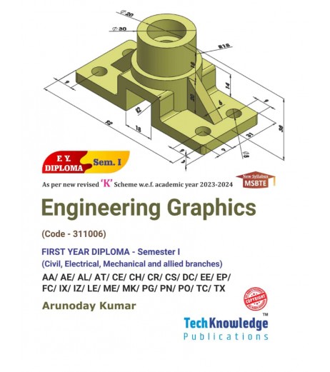 Engineering Graphics (Civil,Electrical& mechanical Branches) K Scheme MSBTE First Year Sem 1 Tech-Knowledge Publication