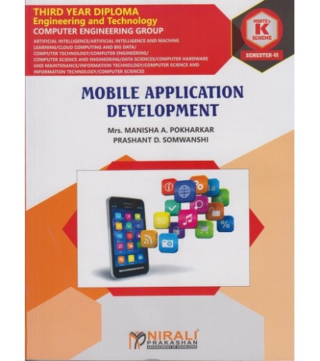 Nirali Mobile Application Development MSBTE ‘K’ scheme Sem 6 Computer & IT Engineering Nirali Mobile Application Development MSBTE ‘K’ scheme Sem 6 Computer & IT Engineering