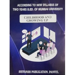 Childhood and Growing Up Semester 1 B.Ed Shivansh Publication  | Mumbai University