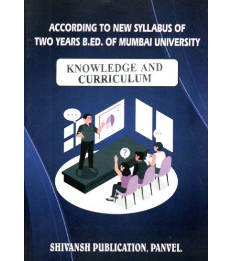 Knowledge and Curriculum Semester 1 B.Ed Shivansh publication  | Mumbai University