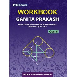 APC Ganita Prakash  NCERT Mathematics Workbook for Class 6