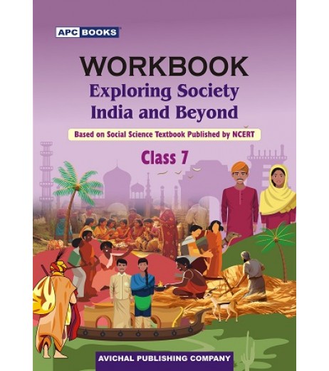 APC Exploring Society India and Beyond  NCERT Social Science Workbook for Class 7 | Latest Edition