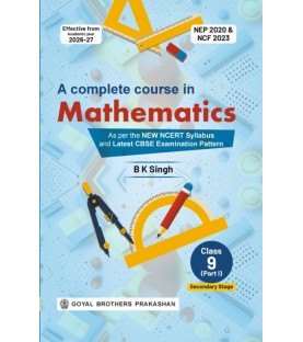 Goyal A Complete Course in Mathematics For Class 9 Part 1 | NEP 2020 and NCF 2023.