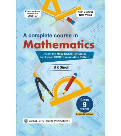 Goyal A Complete Course in Mathematics For Class 9 Part 1 | NEP 2020 and NCF 2023. Goyal Brothers A Complete Course in Mathematics for Class 9 (Part 1)