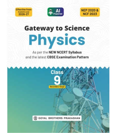 Goyal Brothers Gateway to Science Physics for Class 9| NEP2020 And NCF 2023 Goyal Brothers Gateway to Science Physics for Class 9| NEP2020 And NCF 2023