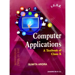 Computer Applications for ICSE Class 10 by Sumita Arora | Latest Edition