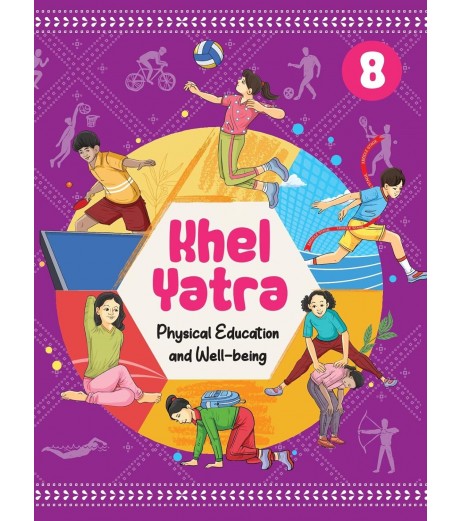 Khel Yatra, NCERT Physical Education Textbook for Class 8 Khel Yatra, NCERT Physical Education Textbook for Class 8
