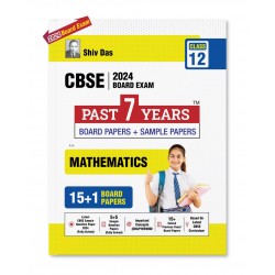 Shiv Das CBSE Past 7 Years Solved Board Papers + Sample Papers Mathematics Class 12 | Latest Edition