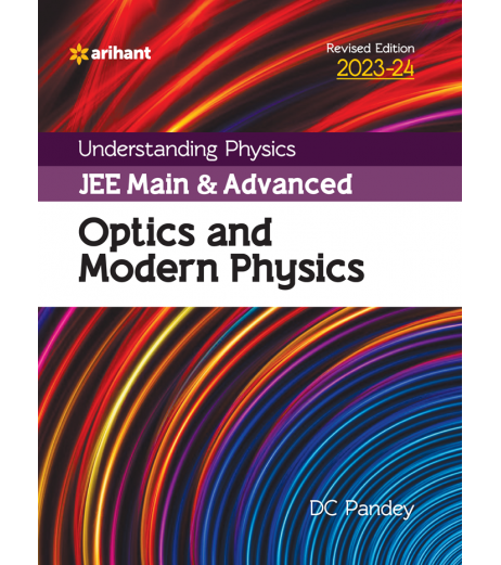 Understanding Physics for JEE Main and Adv. Optics and Modern Physics DC Pandey JEE Main - SchoolChamp.net