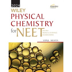 Wiley's Physical Chemistry for NEET Medical Entrance Examinations By  Vipul Mehta