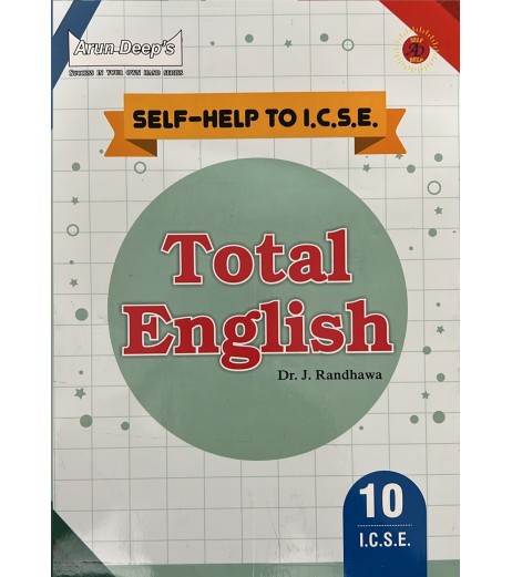Arun Deep's Self-Help to I.C.S.E. Total English Class 10 by Dr,J Randhawa