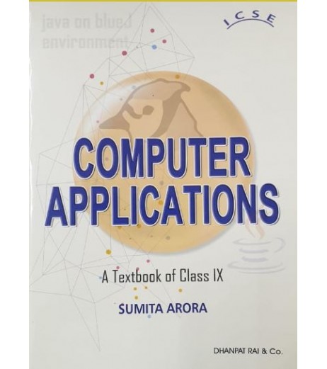 Computer Applications ICSE Class 9 by Sumita Arora ICSE Class 9 - SchoolChamp.net