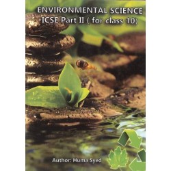 ICSE Environmental Science Part-II For Class 10 by Huma Syed