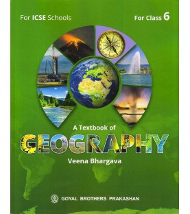 A Text Book of Geography for ICSE Class 6 by Veena Bhargava | Latest Edition