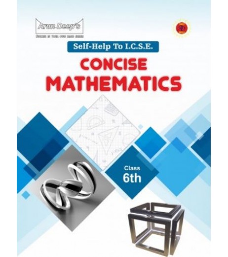 Arun Deep'S Self-Help to I.C.S.E. Concise Mathematics Middle School 6